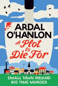 A Plot to Die For by Ardal O'Hanlon