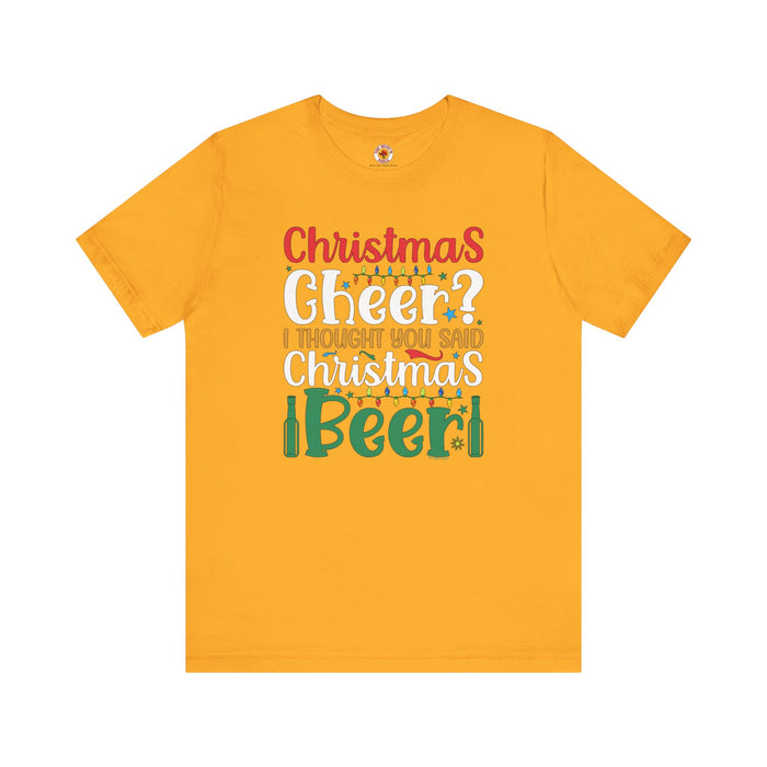 Christmas Cheer? I thought You Said Christmas Beer T-Shirt