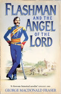 Flashman and the Angel of the Lord : Book 9 by George MacDonald Fraser