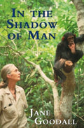 In the Shadow of Man by Jane Goodall