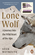 Lone Wolf : A Journey Into the Wild Heart of the Alps by Adam Weymouth