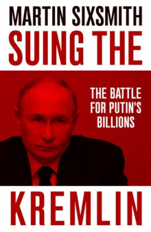 Suing the Kremlin by Martin Sixsmith